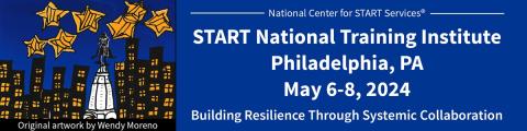 Graphic for START National Training Institute in Philadelphia on May 6-8, 2023